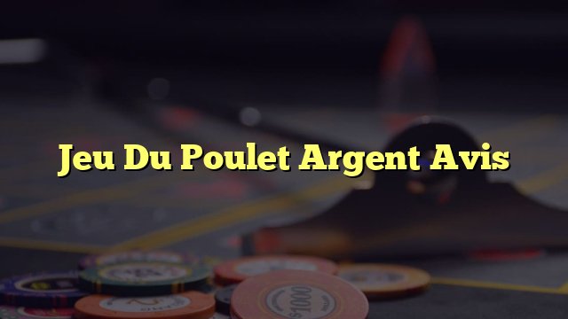 Découvrez l'Excitation du Jeu du Poulet en Ligne en France