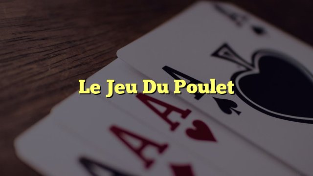 Développements Excitants pour le Jeu de Poulet Casino Populaire en France