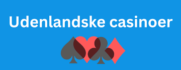 Udenlandske Casinoer for Danskere Alt Du Skal Vide